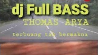 Download lagu DJ Thomas Arya - Terbuang tak bermakna #laguindonesia #laguviral #dj #djremix #lagupop mp3