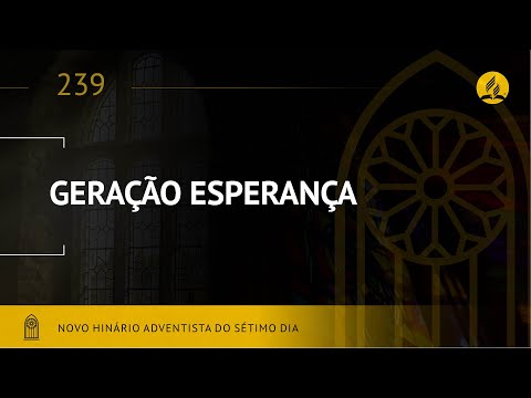 Novo Hinário Adventista • Hino 239 • Geração Esperança • (Lyrics)
