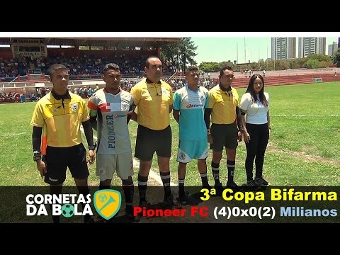 3ª Copa Bifarma - Pioneer (4)0x0(2) Milianos