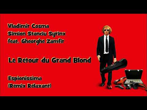 Vladimir Cosma & Simion Stanciu Syrinx feat. Gheorghe Zamfir - Espionissima (Remix Relaxant) 🎧