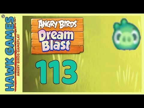 Angry Birds Dream Blast Level 113 - Walkthrough, No Boosters