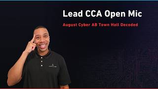 Lead CCA Open Mic- Cyber AB Town Hall Decoded
