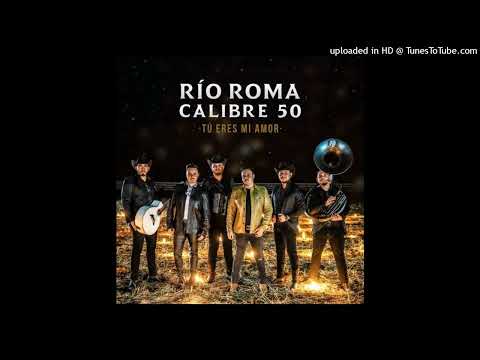 Río Roma, Calibre 50 - Tú Eres Mi Amor (Versión Regional Mexicana) (Audio)