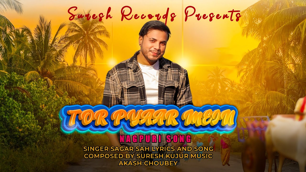 Tor Pyaar Mein Nagpuri Song | Sagar Sah |