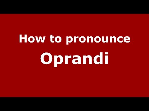 How to pronounce Oprandi