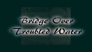 The Ventures ~ Bridge Over Troubled Water