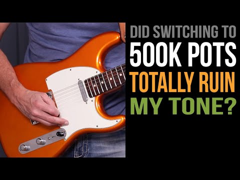 Did 500k pots ruin my tone?