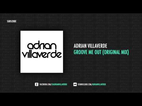 Adrian Villaverde - Groove Me Out (Original Mix)