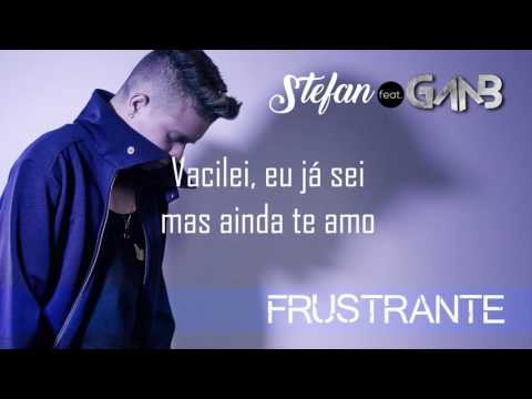 Stefan - Frustrante ft. Gaab (Videoletra)