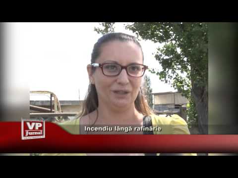 Incendiu langă rafinărie