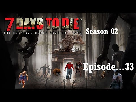 🤢 🤢 7 Days to Die - SE02 - Ep33 - 💀 Is This the Day we meet the Love of our #life 💀