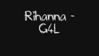 Rihanna - G4L + Lyrics