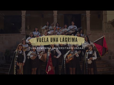 Vuela una lágrima - Tuna Femenina de la Universidad Nacional de San Antonio Abad del Cusco