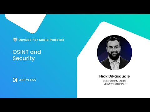 DevSec For Scale Podcast - OSINT and Security w/ Nick DiPasquale, Security Researcher