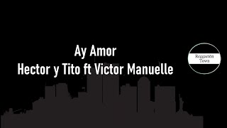 Ay Amor Hector y Tito ft Victor Manuelle Letra (HQ)