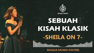 Download lagu SEBUAH KISAH KLASIK  -  SHEILA ON 7 VIDEO LYRIC - COVER BY SHAKA MUSIC mp3