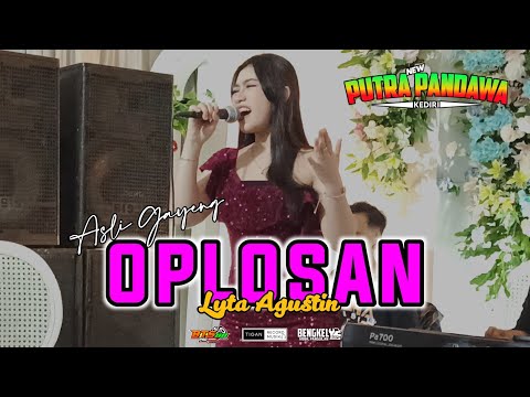 OPLOSAN ~ LYTA AGUSTIN FEAT NEW PUTRA PANDAWA KEDIRI "ASLI GAYENG"