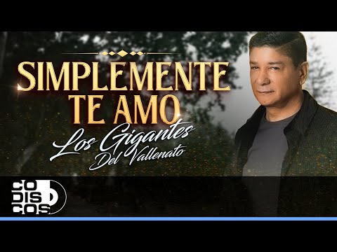 Simplemente Te Amo, Los Gigantes Del Vallenato - Video