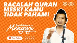 Download lagu [VIDEO TERBARU] Bacalah Alquran, Meski Kamu Tidak Paham! - Gus Baha mp3