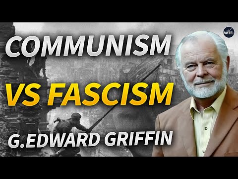 Communism vs Fascism with G.Edward Griffin