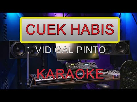 CUEK HABIS  VIDIGAL PINTO_KARAOKE