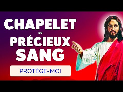 🙏 CHAPELET du PRÉCIEUX SANG 🩸 Sang Précieux Protège-moi