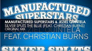 Manufactured Superstars &amp; Jeziel Quintela featuring Christian Burns - Silver Splits The Blue