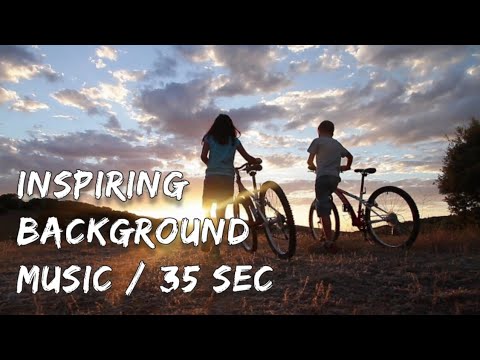 Inspiring Background Music / No Copyright / 35 seconds