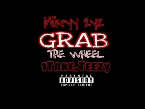 Grab The Wheel By Mikeyy 2yz Ft 1Take Teezy