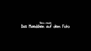 2# Shiro reads: Das Mädchen auf dem Foto [German Creepypasta]