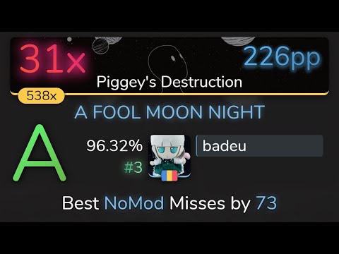 [10.03⭐] badeu | The Koxx - A FOOL MOON NIGHT [Piggey's Destruction] 96.32% {#3 💖226pp 31❌} - osu!