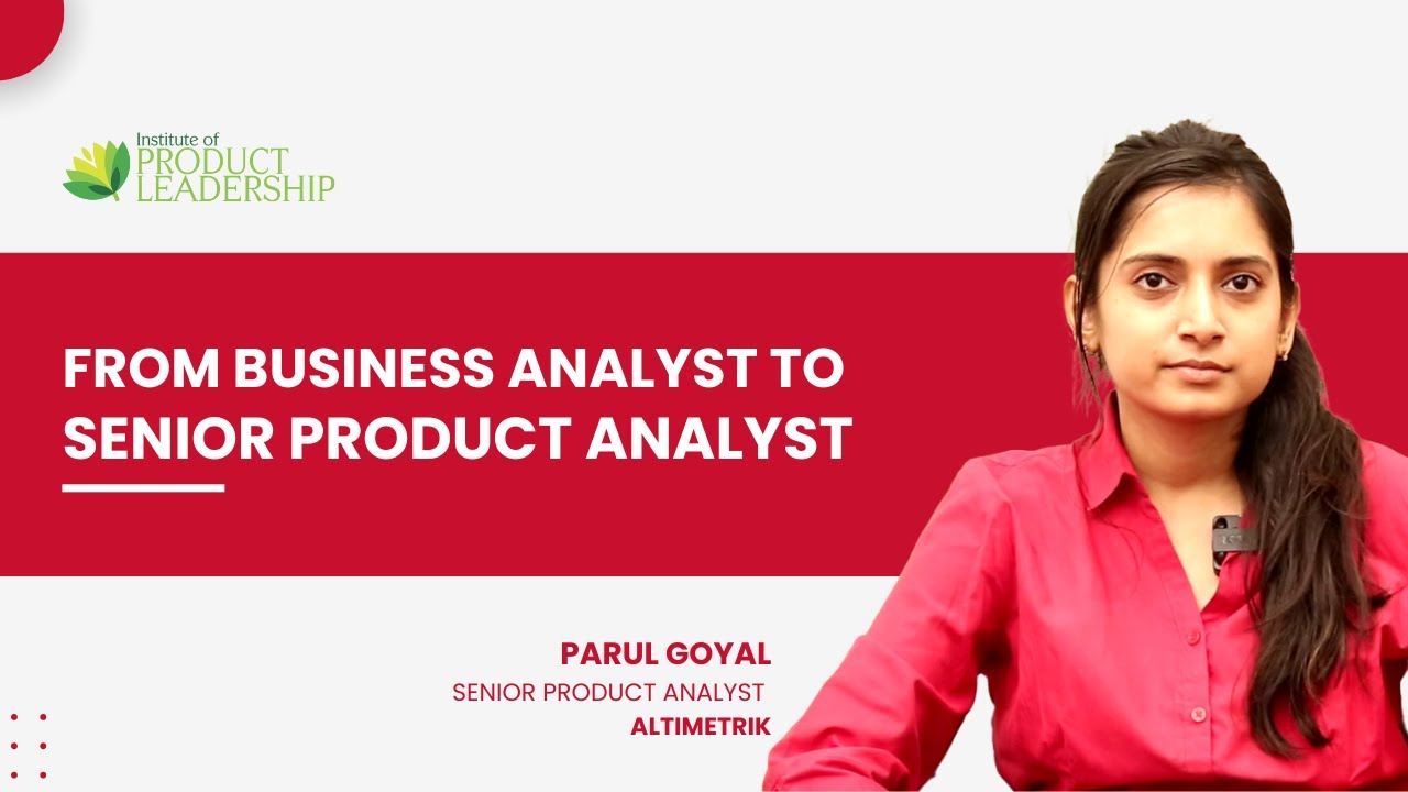 From Business Analyst to Product Analyst | Parul Goyal’s Product Management Journey