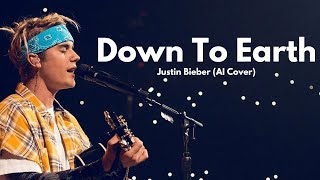 Down To Earth - Justin Bieber &quot;Older&quot; (AI Cover)