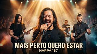 Mais Perto Quero Estar – Harpa Cristã 187 | Gospel Metal Cover