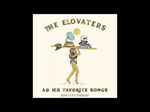 The Elovaters - "All Her Favorite Songs " with @LittleStranger (Official Audio)