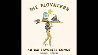 Download lagu The Elovaters - 'All Her Favorite Songs ' with @LittleStranger mp3