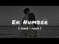 Ek Number | Slowed + Reverb | LK lofi_vibes | Sanam Teri Kasam