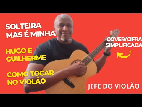 Solteira Mas É Minha - Hugo e Guilherme