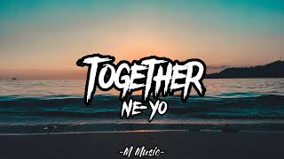 Ne-Yo - Together (Lyrics)