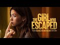 THE GIRL WHO ESCAPED Kara Robinson Story Trailer 2023 1080P HD QUALITY