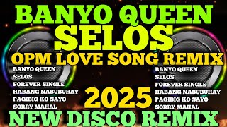 Download lagu NEW OPM LOVE SONGS REMIX BANYO QUEEN X SELOS ( MASA BANGER ) NONSTOP DISCO MIX mp3