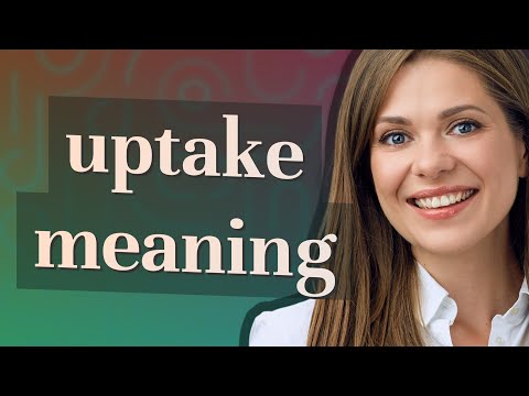 Uptake | meaning of Uptake