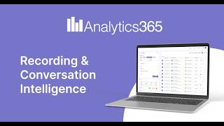 What’s Really Happening on Your Calls? | Analytics 365 Call Recording & Conversa