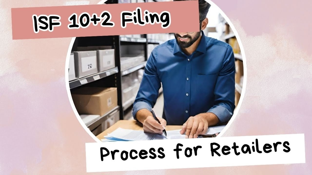 Demystifying the ISF-102 Filing Process for Retailers: Essential Guidance