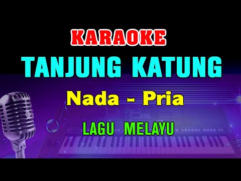 TANJUNG KATUNG - KARAOKE Nada Pria || Lagu Melayu