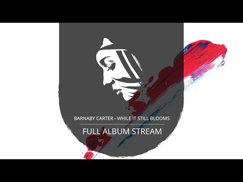 Full Album: Barnaby Carter - While It Still Blooms (PMC155 - Project: Mooncircle, 2016)