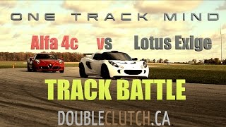 [Throttle House] Alfa Romeo 4C vs Tuned Lotus Exige// Track Review // One Track Mind Ep 3.