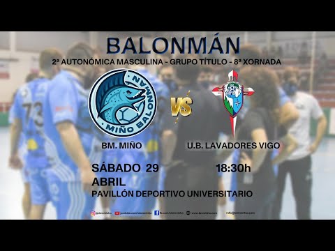 BALONMANO (GALICIA) - 2ª AUT. MASC. - LIGA Gr. Título - 8ª JORNADA - BM. MIÑO vs. UB Lavadores Vigo