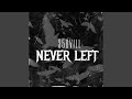 Never Left