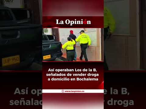 Así operaban Los de la B, señalados de vender droga a domicilio en Bochalema